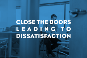 Close the Doors Leading to Dissatisfaction