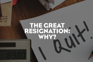 The Great Resignation: What and Why?