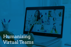 Humanizing Virtual Teams