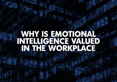 Why is Emotional Intelligence Valued in the Workplace?