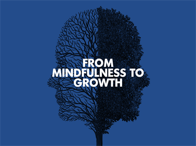 From Mindfulness to Growth