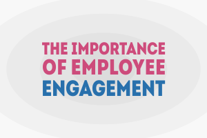 The Importance of Employee Engagement