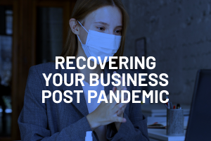 Recovering Your Business Post-Pandemic