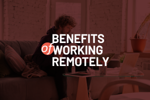 Benefits of Working Remotely