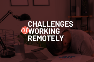 Challenges of Working Remotely